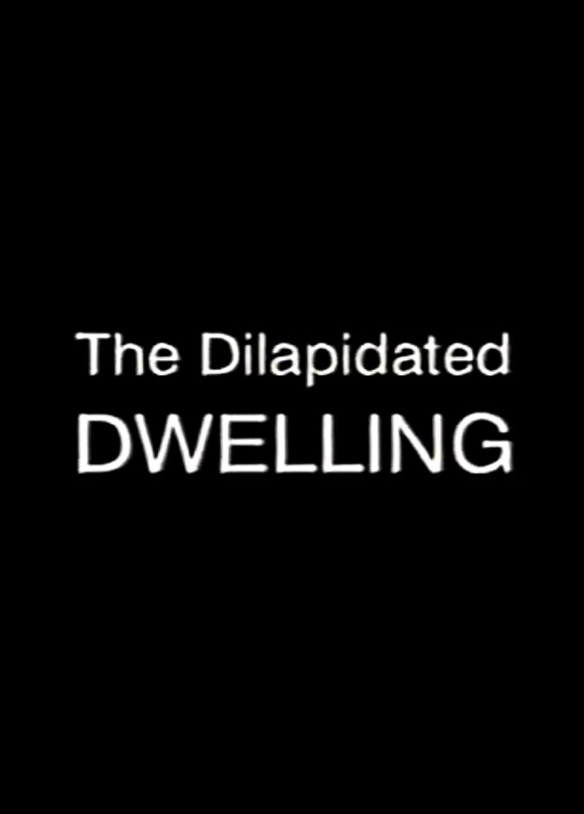 The Dilapidated Dwelling (2000)