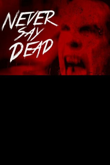 Never Say Dead (2013)